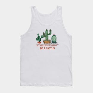 In a world full of flowers be a cactus,  watercolor painting Tank Top